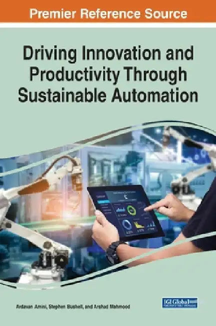 Driving Innovation and Productivity Through Sustainable Automation by Ardavan Amini