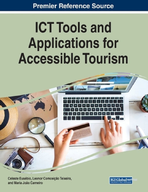 ICT Tools and Applications for Accessible Tourism by Celeste Eusébio, Leonor Teixeira, Maria João Carneiro