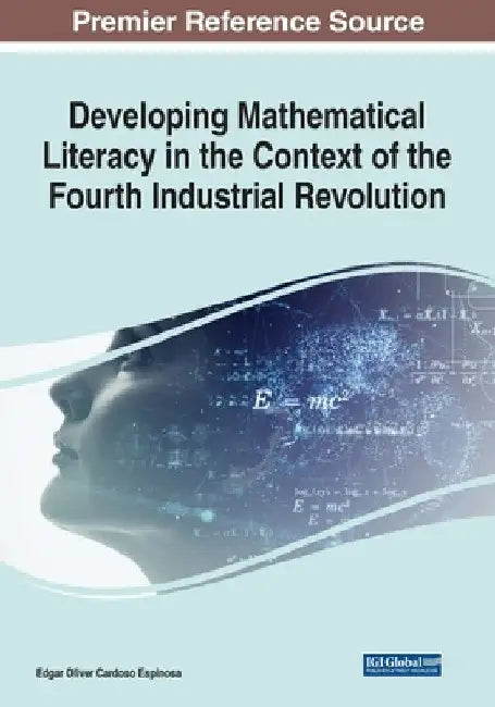Developing Mathematical Literacy in the Context of the Fourth Industrial Revolution by Edgar Oliver Cardoso Espinosa