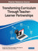 Transforming Curriculum Through Teacher-Learner Partnerships by Pradeep Nair