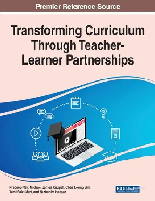 Transforming Curriculum Through Teacher-Learner Partnerships by Pradeep Nair