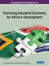 Handbook of Research on Nurturing Industrial Economy for Africa's Development by Frederick Muyia Nafukho