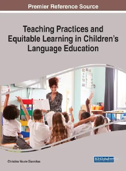 Teaching Practices and Equitable Learning in Children's Language Education by Christina Nicole Giannikas