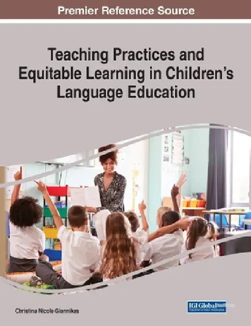 Teaching Practices and Equitable Learning in Children's Language Education by Christina Nicole Giannikas