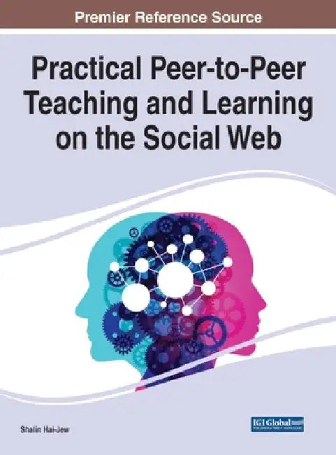 Practical Peer-to-Peer Teaching and Learning on the Social Web by Shalin Hai-Jew