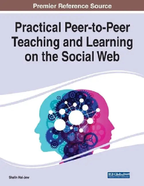 Practical Peer-to-Peer Teaching and Learning on the Social Web by Shalin Hai-Jew