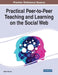 Practical Peer-to-Peer Teaching and Learning on the Social Web by Shalin Hai-Jew