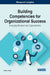 Building Competencies for Organizational Success: Emerging Research and Opportunities by Donta S. Harper