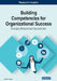 Building Competencies for Organizational Success: Emerging Research and Opportunities by Donta S. Harper