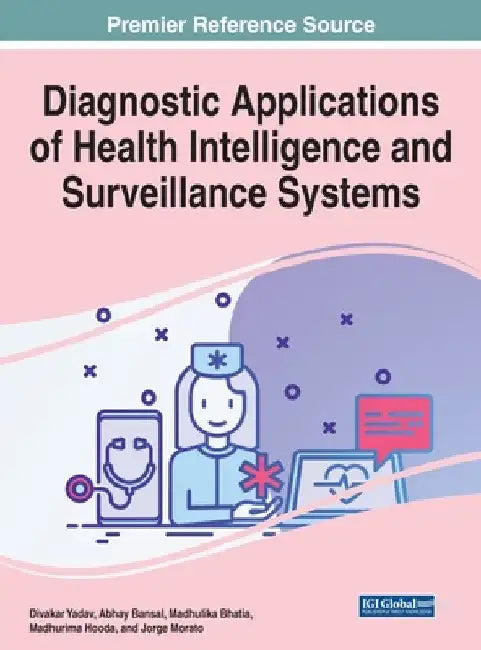 Diagnostic Applications of Health Intelligence and Surveillance Systems by Divakar Yadav