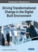 Handbook of Research on Driving Transformational Change in the Digital Built Environment by Jason Underwood