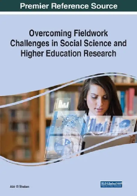 Overcoming Fieldwork Challenges in Social Science and Higher Education Research, 1 volume by Abir El Shaban