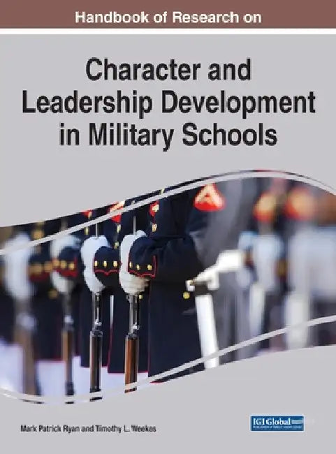 Handbook of Research on Character and Leadership Development in Military Schools by Mark Patrick Ryan