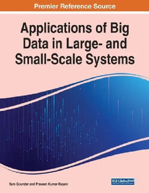 Applications of Big Data in Large- and Small-Scale Systems by Sam Goundar