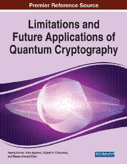 Limitations and Future Applications of Quantum Cryptography by Neeraj Kumar