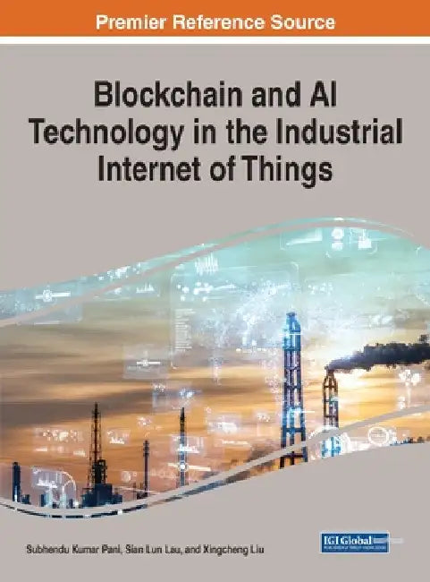 Blockchain and AI Technology in the Industrial Internet of Things by Subhendu Kumar Pani
