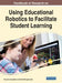 Handbook of Research on Using Educational Robotics to Facilitate Student Learning by Stamatios Papadakis