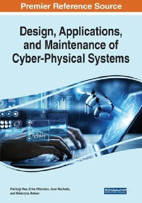 Design, Applications, and Maintenance of Cyber-Physical Systems by Pierluigi Rea