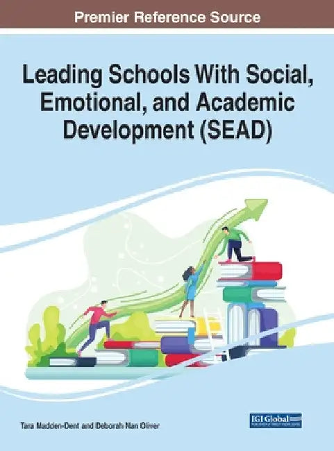 Leading Schools With Social, Emotional, and Academic Development (SEAD) by Tara Madden-Dent