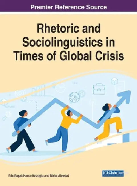 Rhetoric and Sociolinguistics in Times of Global Crisis by Eda Başak Hancı-Azizoglu