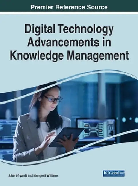 Digital Technology Advancements in Knowledge Management by Albert Gyamfi