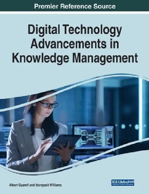Digital Technology Advancements in Knowledge Management by Albert Gyamfi