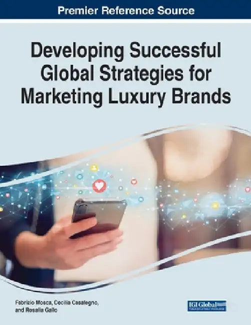 Developing Successful Global Strategies for Marketing Luxury Brands by Fabrizio Mosca
