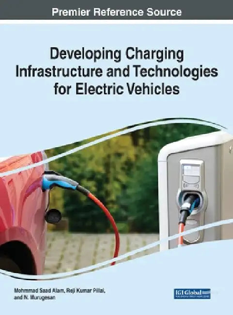 Developing Charging Infrastructure and Technologies for Electric Vehicles by Mohammad Saad Alam