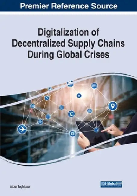 Digitalization of Decentralized Supply Chains During Global Crises by Atour Taghipour