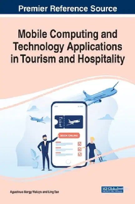 Mobile Computing and Technology Applications in Tourism and Hospitality by Agustinus Borgy Waluyo