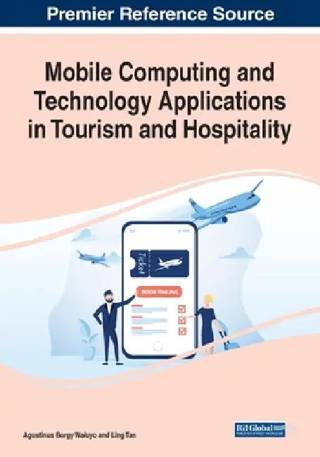 Mobile Computing and Technology Applications in Tourism and Hospitality by Agustinus Borgy Waluyo