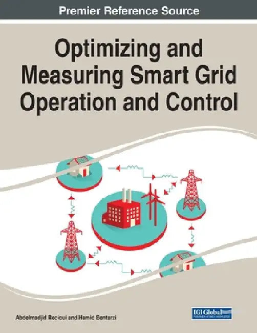 Optimizing and Measuring Smart Grid Operation and Control by Abdelmadjid Recioui