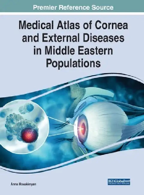 Medical Atlas of Cornea and External Diseases in Middle Eastern Populations by Anna Hovakimyan