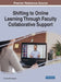 Shifting to Online Learning Through Faculty Collaborative Support by Caroline M. Crawford