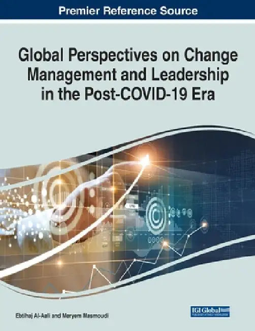 Global Perspectives on Change Management and Leadership in the Post-COVID-19 Era by Ebtihaj Al-Aali