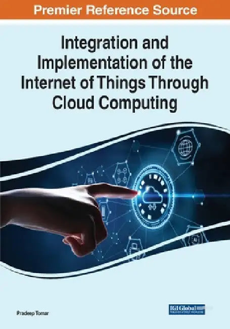 Integration and Implementation of the Internet of Things Through Cloud Computing by Pradeep Tomar