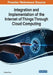 Integration and Implementation of the Internet of Things Through Cloud Computing by Pradeep Tomar