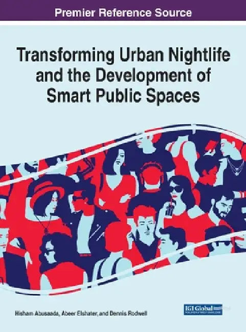 Transforming Urban Nightlife and the Development of Smart Public Spaces by Hisham Abusaada