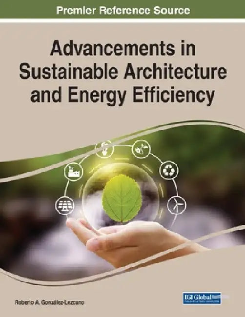 Advancements in Sustainable Architecture and Energy Efficiency by Roberto A. González-Lezcano