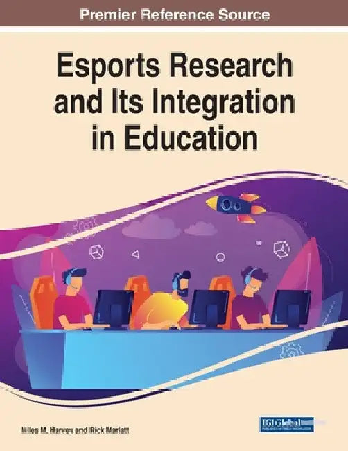Esports Research and Its Integration in Education by Miles M. Harvey
