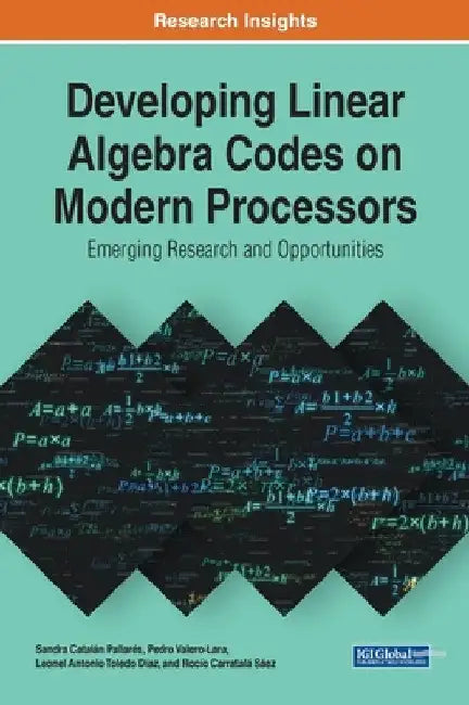 Developing Linear Algebra Codes on Modern Processors: Emerging Research and Opportunities by Sandra Catalán Pallarés