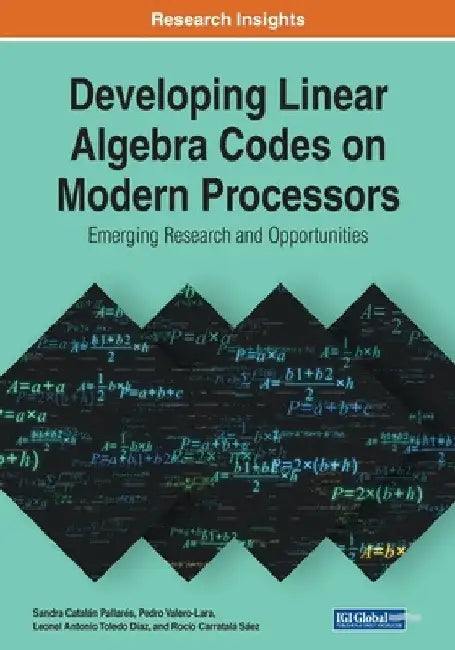 Developing Linear Algebra Codes on Modern Processors: Emerging Research and Opportunities by Sandra Catalán Pallarés