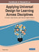 Handbook of Research on Applying Universal Design for Learning Across Disciplines: Concepts, Case Studies, and Practical Implementation by Frederic Fovet