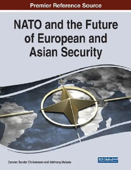 NATO and the Future of European and Asian Security by Carsten Sander Christensen