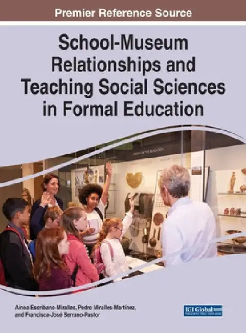 School-Museum Relationships and Teaching Social Sciences in Formal Education by Ainoa Escribano-Miralles