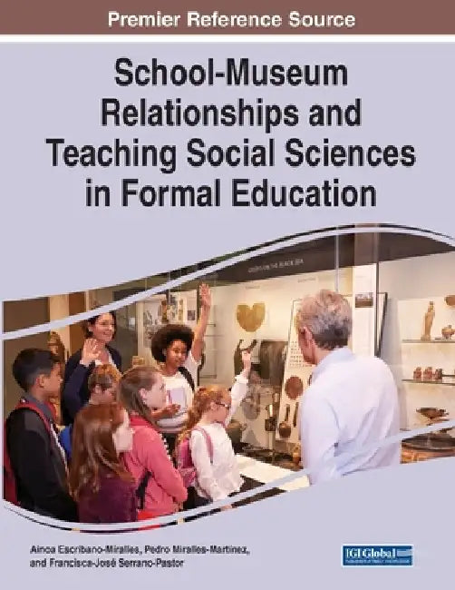 School-Museum Relationships and Teaching Social Sciences in Formal Education by Ainoa Escribano-Miralles