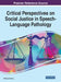 Critical Perspectives on Social Justice in Speech-Language Pathology by Ramonda Horton