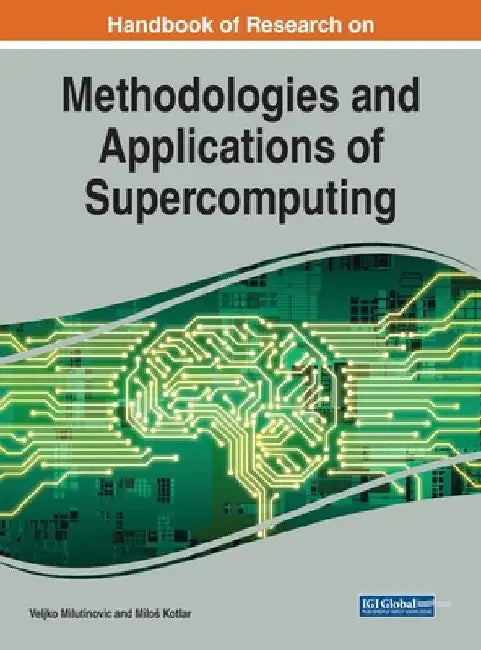 Handbook of Research on Methodologies and Applications of Supercomputing by Veljko Milutinovic