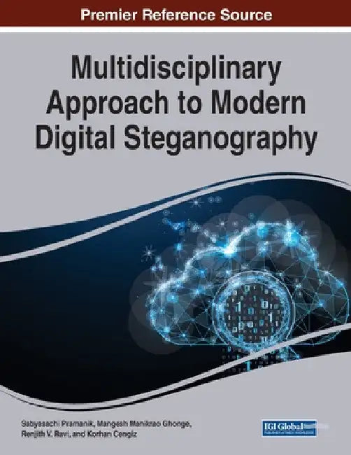 Multidisciplinary Approach to Modern Digital Steganography by Sabyasachi Pramanik