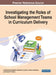 Investigating the Roles of School Management Teams in Curriculum Delivery by Ailwei Solomon Mawela
